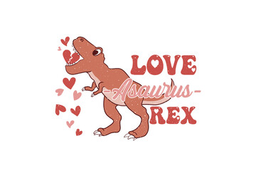 Love asaurus rex, Retro Valentines Day Sublimation Design