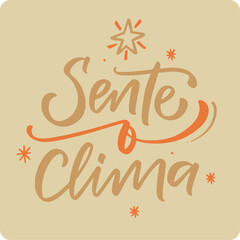 Sente o clima. feel the mood in brazilian portuguese. Modern hand Lettering. vector.