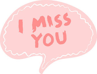 Hand Drawn Speech Bubble With I Miss You Lettering
