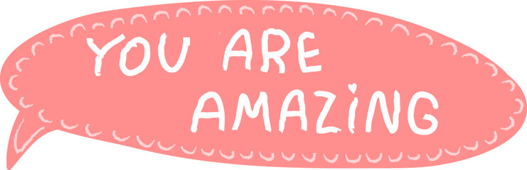 Hand Drawn Speech Bubble With You Are Amazing Lettering