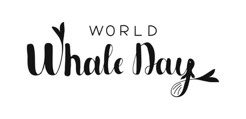 World Whale Day hand drawn calligraphy Lettering badge, cards, poster, banner. Handwritten typography in black color on white background