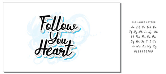 FOLLOW YOU HEART. LOVELY HAND LETTERING PHRASE. MOTIVATIONAL QUOTE
