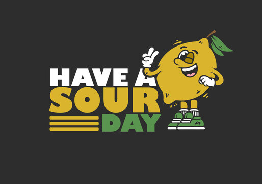 Have a sour day. Mascot character of lemon fruit in flat art style design