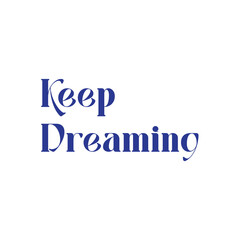 Keep Dreaming Typography isolated on White background
