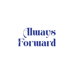 Always Forward Typography isolated on White background