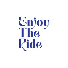 Enjoy The Ride Typography isolated on White background