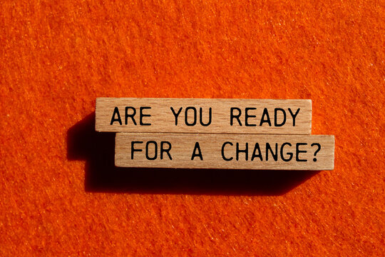 Are you ready for a change message written on wooden blocks with orange background. Conceptual are you ready for a change symbol. Copy space.