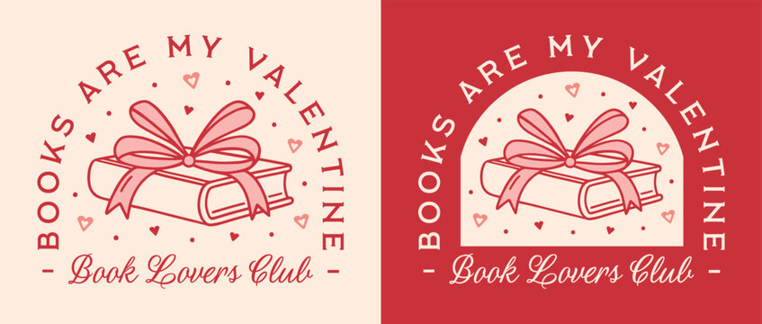 Valentine's Day books are my valentine bookish funny single girls quotes romance reader book lovers club printable card. Coquette preppy girly pink red retro aesthetic illustration women shirt design.