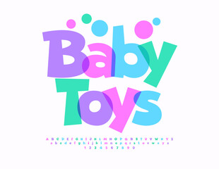 Vector festive Emblem Baby Toys. Joyful Colorful Font. Bright Comic Alphabet Letters and, Numbers set. 