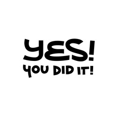 Obraz premium Yes! you did it! congratulations on achievement message text