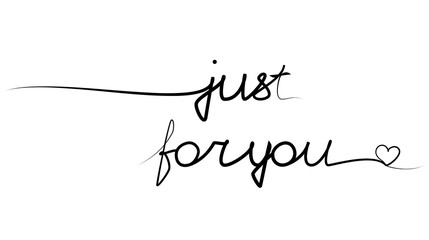 continuous drawing of the phrase just for you in one line. vector