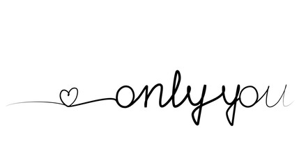 continuous drawing of the phrase only you in one line. vector illustration