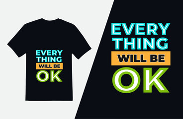 Modern t shirt design template,  Everything will be ok