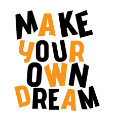 Obraz premium Make Your Own Dream Typography