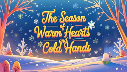 Winter Wonderland Warm Hearts Cold Hands Festive Season