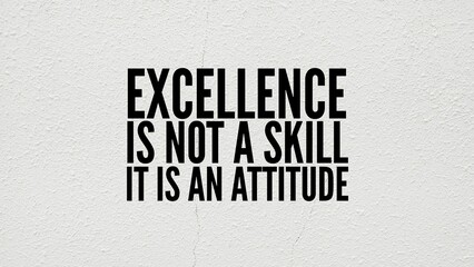 motivational and inspirational words excellence is not a skill, It is an attitude. quotes today....