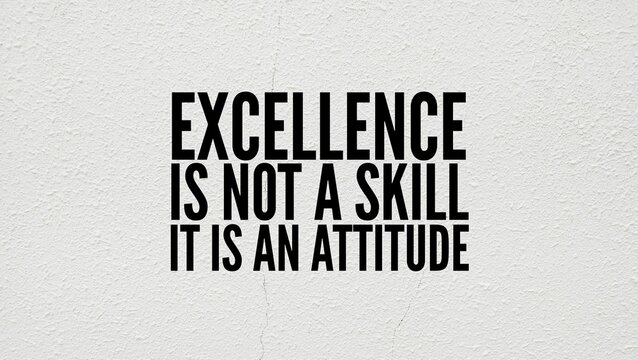 motivational and inspirational words excellence is not a skill, It is an attitude. quotes today. About skills and attitude 