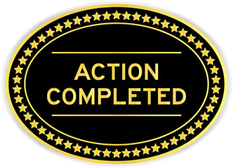 Black and gold color oval label sticker with word action completed on white background