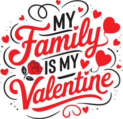 My family is my Valentine calligraphy t-shirt design.