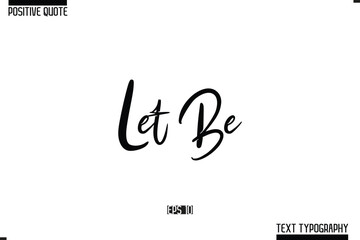 Positive Quote Cursive Typography Vector Text Let Be