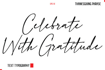 Thanksgiving Day Quote in Cursive Typography Celebrate With Gratitude