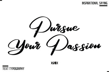 Hand Lettering Typography Poster, Inspirational Quote Pursue Your Passion