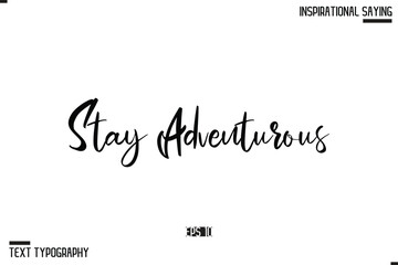 Stay Adventurous Motivational Lettering Illustration, Typography On White Background