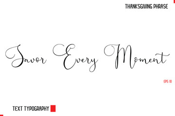 Thanksgiving Day Quote in Cursive Typography Savor Every Moment