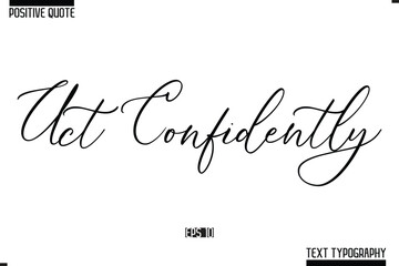 Hand Lettering Typography Text Spirit Quote Act Confidently.