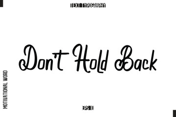 Don't Hold Bac Inspirational Saying Cursive Modern Calligraphy Text For Prints