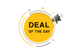 Deal of the day, vector banner speech bubble icon and megaphone sign design. Announcement design element on white background.