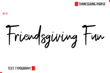 Thanksgiving Day Quote in Cursive Text Typography Friendsgiving Fun