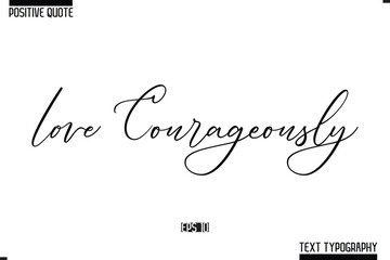 Hand Lettering Typography Text Spirit Quote Love Courageously