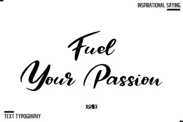 Hand Lettering Typography Poster, Inspirational Quote Fuel Your Passion