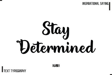 Motivational-Inspirational Lettering Illustration, Cursive Typography Text  Stay Determined