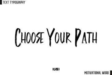 Inspirational Quote Typography Type Design Choose Your Path