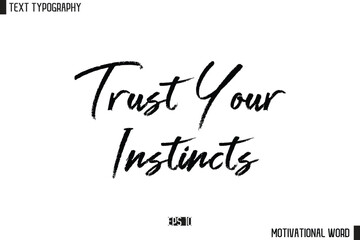 Inspirational Quote Typography Type Script Lettering Design Trust Your Instincts