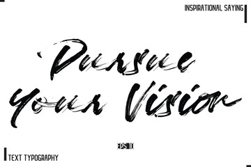 Hand Lettering, Handmade Vector Calligraphy Text Inspirational Trendy Quote Pursue Your Vision