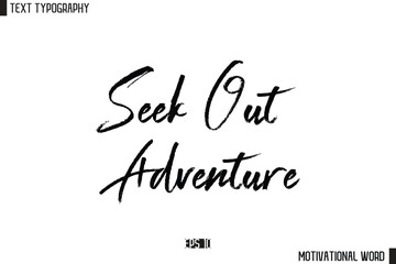 Inspirational Quote Typography Type Script Lettering Design Seek Out Adventure