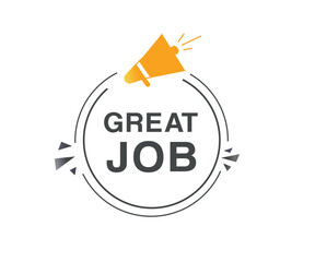 Great job banner label icon speech bubble modern element. Vector illustration sign.