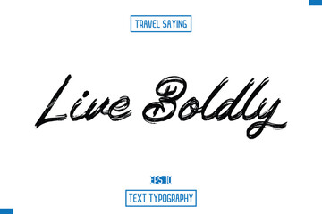 Travel Quote Typography Text Script Lettering Design Live Boldly