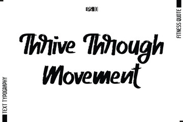 Modern Vector Calligraphy Text Trendy Fitness Quote Thrive Through Movement 