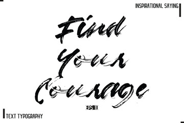 Hand Lettering, Handmade Vector Calligraphy Text Inspirational Trendy Quote Find Your Courage