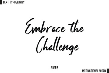 Inspirational Quote Typography Type Script Lettering Design Embrace the Challenge