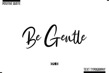 Positive Quote Cursive Typography Vector Text Be Gentle