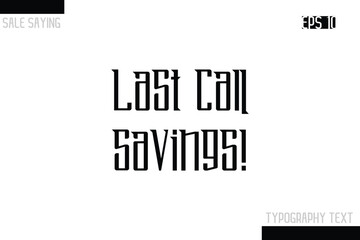 Sale Typography Text Script Lettering Design Last Call Savings!