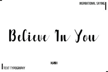Motivational-Inspirational Saying Typography Typeface Believe In You.