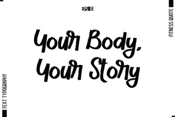 Modern Vector Calligraphy Text Trendy Fitness Quote Your Body, Your Story