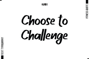 Modern Vector Calligraphy Text Trendy Fitness Quote Choose to Challenge