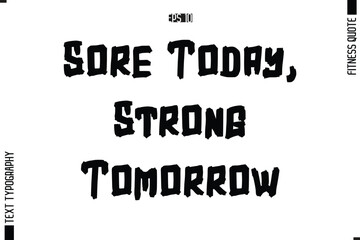 Obraz premium Fitness Quote Vector Text Typographic Poster Sore Today, Strong Tomorrow